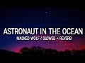 Masked Wolf - Astronaut In The Ocean ~~ slowed   reverb (Lyrics / Lyric Video)☁️ TikTok Song