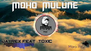 Moho Mulune   Jayrex feat  Toxic (PNG MUSIC 2019)