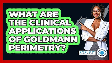 What Are The Clinical Applications Of Goldmann Perimetry? - Optometry Knowledge Base