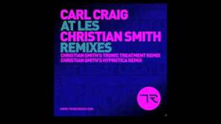 Carl Craig - At Les - Christian Smith&#39;s Hypnotica Remix