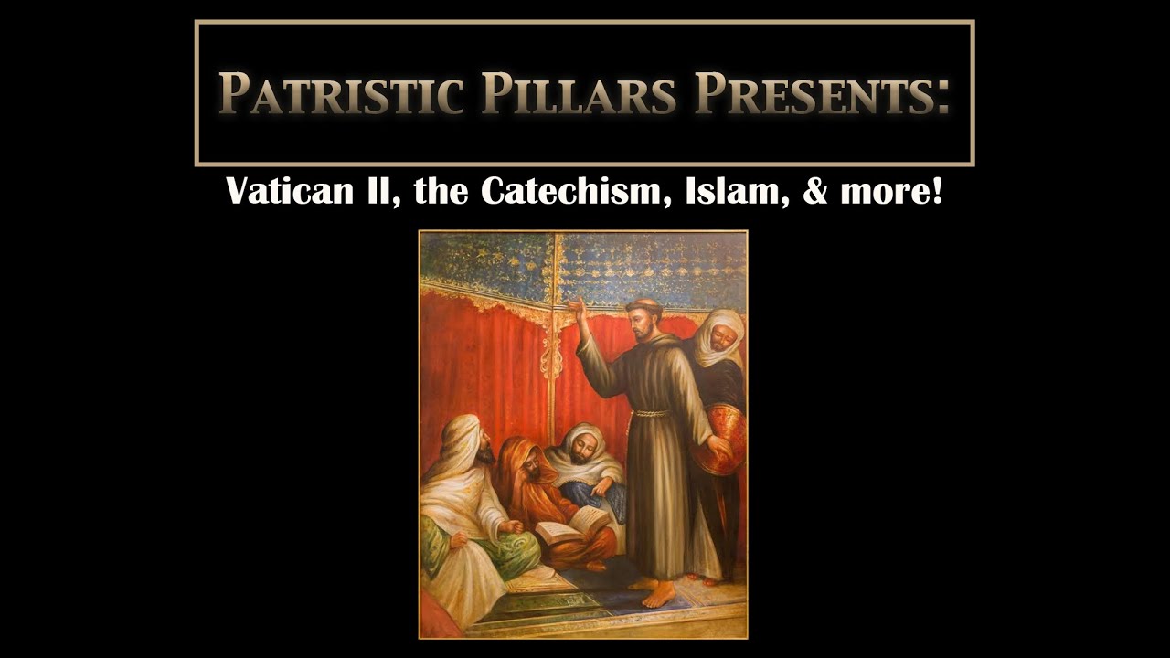 Vatican II, the Catechism, Islam, & more! part 1 of 2 YouTube