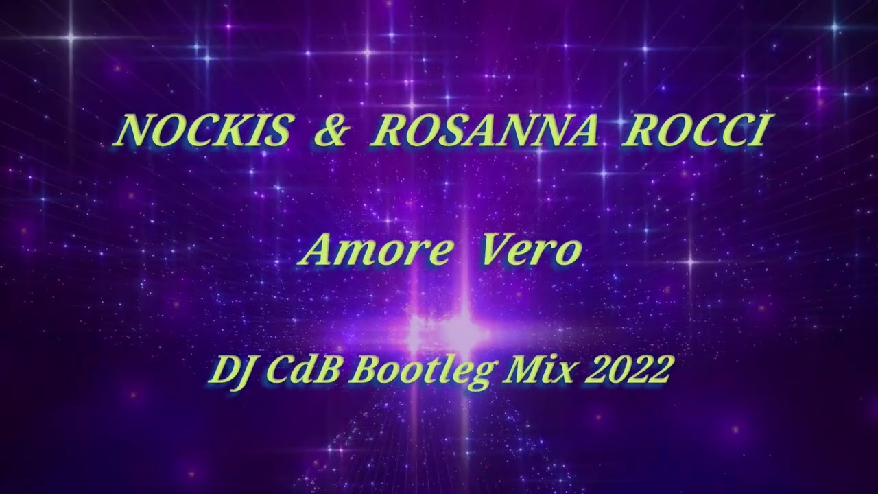 Nockis \u0026 Rosanna Rocci - Amore Vero (DJ CdB Bootleg Mix 2022)