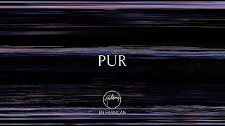 Video thumbnail of "Pur | Hillsong En Français"
