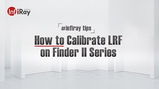 InfiRay Outdoor Video Guide "How to"  Calibrate LRF on  Finder II Series