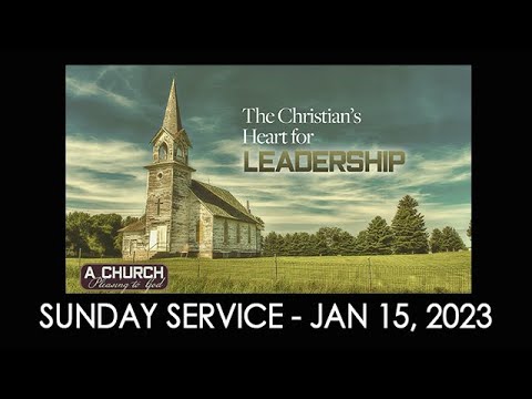 01/15/2023 9:30 service - "The Church's Heart for Leadership"