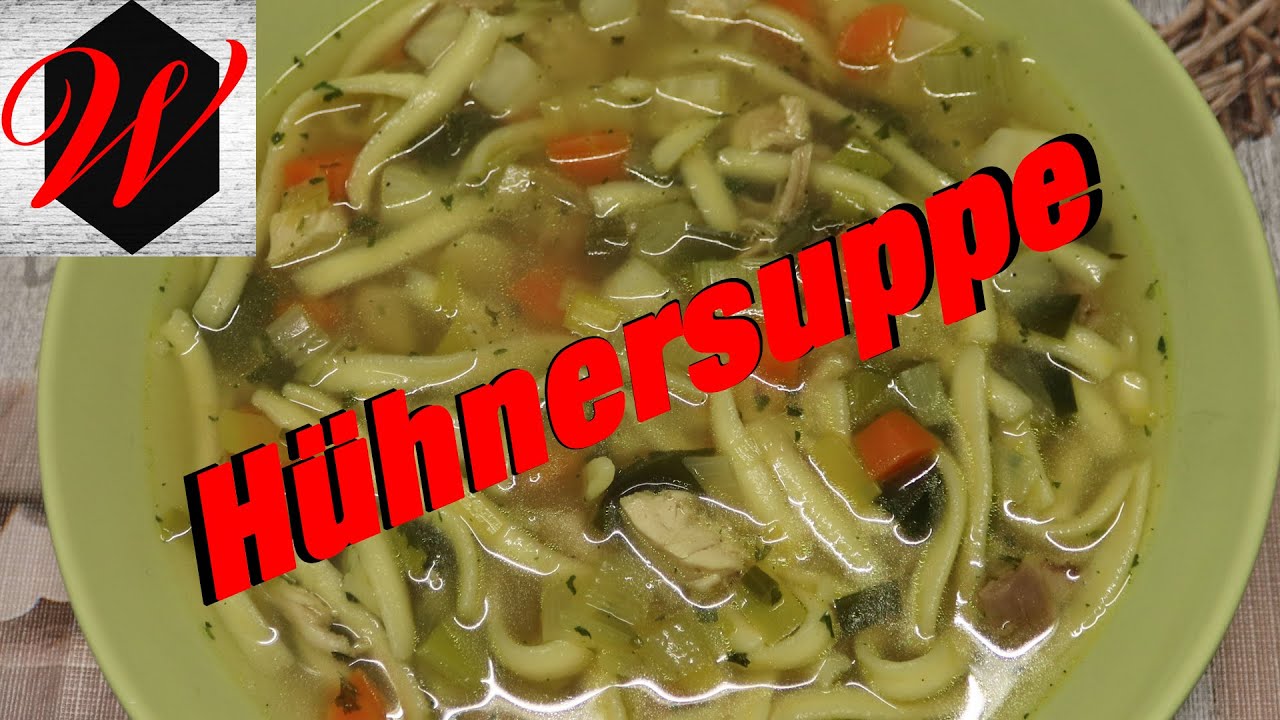 Hühnersuppe mit Nudeln - perfekt zur Erkältungszeit einfach, schnell ...