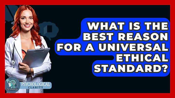 What Is The Best Reason For A Universal Ethical Standard? - Philosophy Beyond