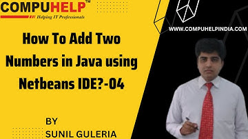 How To Add Two Numbers in Java using Netbeans IDE? | CORE JAVA Tutorial in Hindi | www.compuhelp.in
