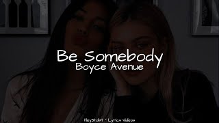 Boyce Avenue - Be Somebody [Lyrics]