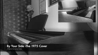 By Your Side -The 1975 (Piano Cover)