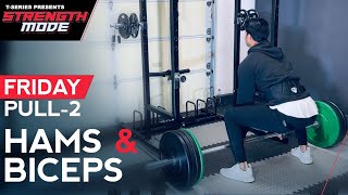 Friday: Pull 2 - Hams & Biceps | STRENGTH MODE | Push & Pull Technique by Guru Mann
