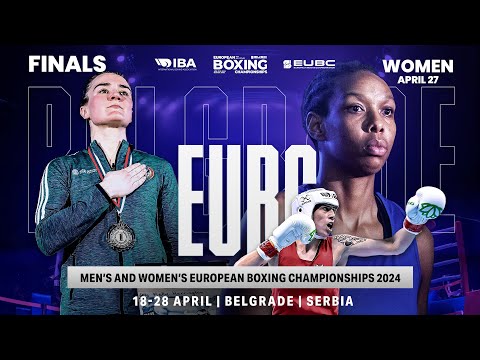 FINALS | Women | April 27 | EUBC Men’s & Women’s European Boxing Championships | Belgrade 2024