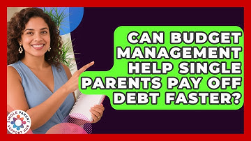 Can Budget Management Help Single Parents Pay Off Debt Faster? | Single Parent Support Hub News