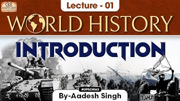 World History | Introduction | Lecture - 1| UPSC | GS History by Aadesh Singh
