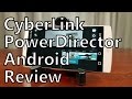 Cyberlink powerdirector for android app review finally real editing