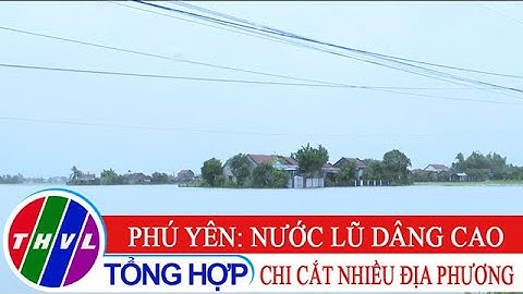 Nước lũ dâng cao chia cắt nhiều khu dân cư tại Phú Yên
