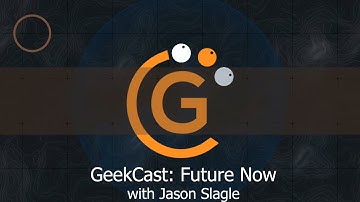 GeekCast: FutureNow with Jason Slagle