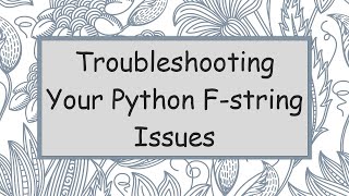 Troubleshooting Your Python F-string Issues