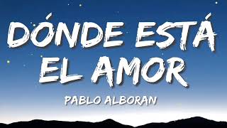 Dónde está el amor - Pablo Alborán feat Jesse & Joy (Letra) Bad Bunny