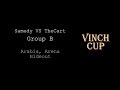 Vinch Cup Group B Samedy vs TheCart by Vinch