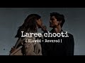 Laree chooti - [ slowed + revered ]