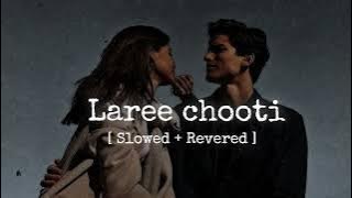Laree chooti - [ slowed   revered ]