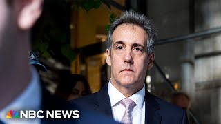 Trump on trial: Michael Cohen takes the stand in hush money trial