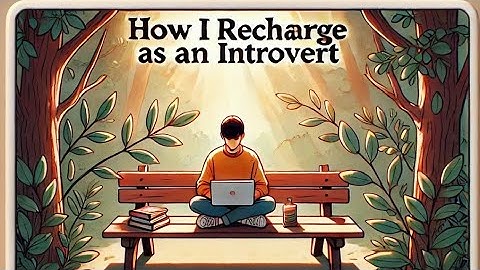 How I Recharge as an Introvert: My Favorite Alone Time Activities