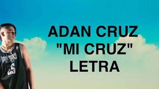 ADAN CRUZ-  "Mi cruz" letra