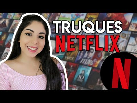 5 TRUQUES E DICAS DA NETFLIX QUE TODO MUNDO DEVE SABER