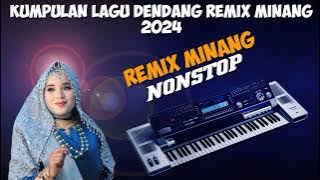 KUMPULAN DENDANG LAGU MINANG REMIX  NONSTOP FULL