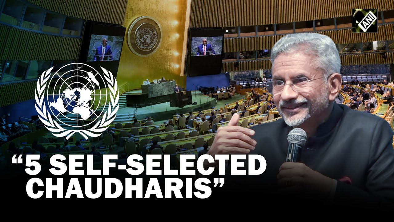 Self selected Chaudharis S Jaishankar slams the concept of UNSC