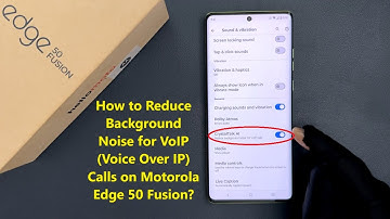 How to Reduce Background Noise for VoIP (Voice Over IP) Calls on Motorola Edge 50 Fusion?