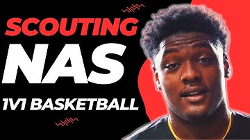 Nas 1V1 Scouting Report