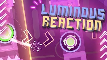 Geometry Dash: Luminous Reaction (100%) by Xender Game (1 Coin!!!) | 4K