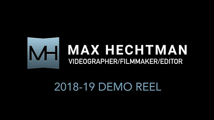 Max Hechtman: Videographer/Fil...  - 2018-19 Demo ...