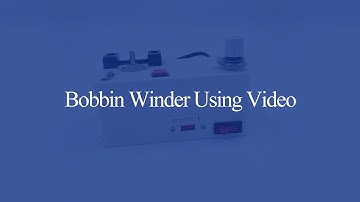 Tip 5： bobbin winder using video
