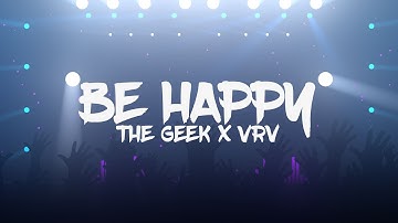 The Geek x Vrv - Be Happy