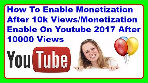 How To Enable Monetization After 10k Views/Monetization Enable On Youtube 2017 After 10000 Views