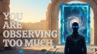 The Observer Effect Is Why Your Reality Is Repeating