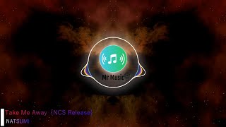 NATSUMI - Take Me Away ⚡#NCS
