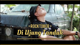 Rocktober - Di Ujung Tanduk Official Clip Video 