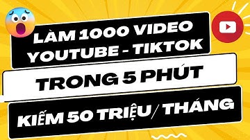 Hướng Dẫn Làm 1000 video/ Ngày Trong 5 Phút Kiếm 50 triệu Từ Chat GPT + Canva VỚI YOUTUBE TIKTOK