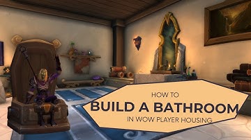 Building a Custom Bathroom in WoW Player Housing