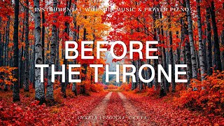 Before The Throne: Instrumental Worship & Prayer Music with Scriptures & Autumn 🍂Inspirational CKEYS
