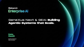 GeneXus Next & GEAI: Het bouwen van schaalbare agentsystemen | Pablo Mazzilli