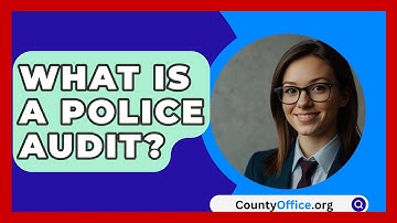 What Is A Police Audit? - CountyOffice.org