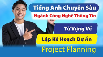 Tiếng Anh Cho Dân IT | Từ Vựng Tiếng Anh Công Nghệ Thông Tin Về Lập Kế Hoạch Dự Án