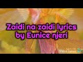 Eunice njeri zaidi na zaidi lyrics video (official)