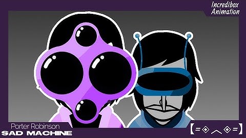 Incredibox // Sad Machine // Animation